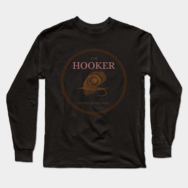 i'm hooker on the weekends! Long Sleeve T-Shirt by irvanelist